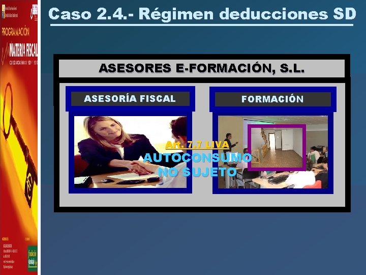 Caso 2. 4. - Régimen deducciones SD ASESORES E-FORMACIÓN, S. L. INSTITUTO FISCAL, S.