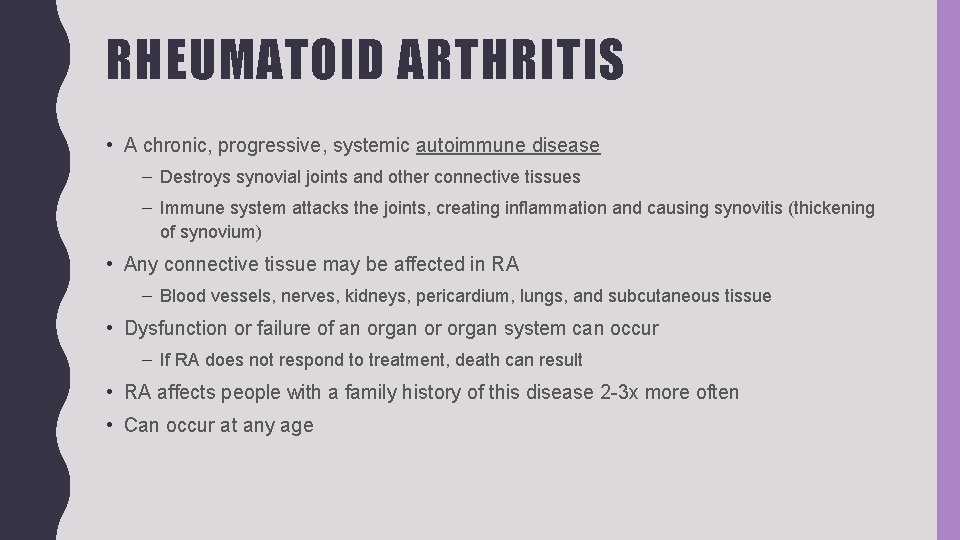 RHEUMATOID ARTHRITIS • A chronic, progressive, systemic autoimmune disease – Destroys synovial joints and