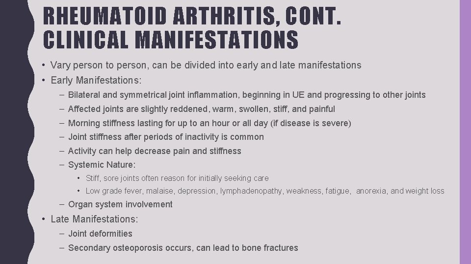 RHEUMATOID ARTHRITIS, CONT. CLINICAL MANIFESTATIONS • Vary person to person, can be divided into