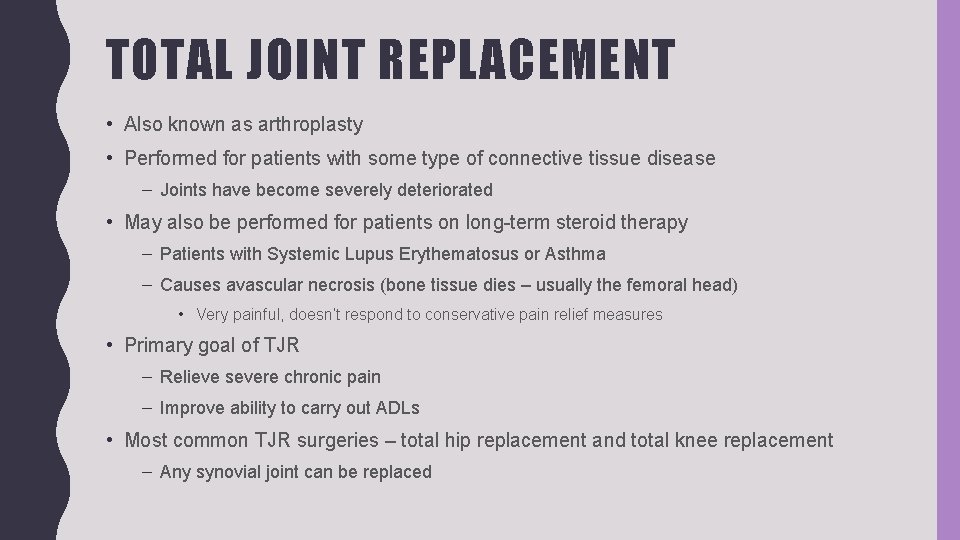 TOTAL JOINT REPLACEMENT • Also known as arthroplasty • Performed for patients with some