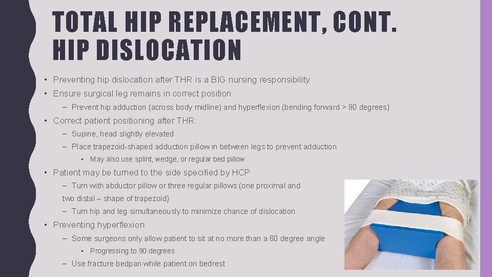 TOTAL HIP REPLACEMENT, CONT. HIP DISLOCATION • Preventing hip dislocation after THR is a