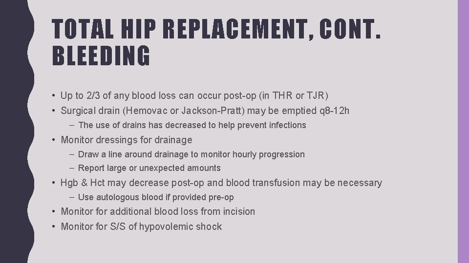 TOTAL HIP REPLACEMENT, CONT. BLEEDING • Up to 2/3 of any blood loss can