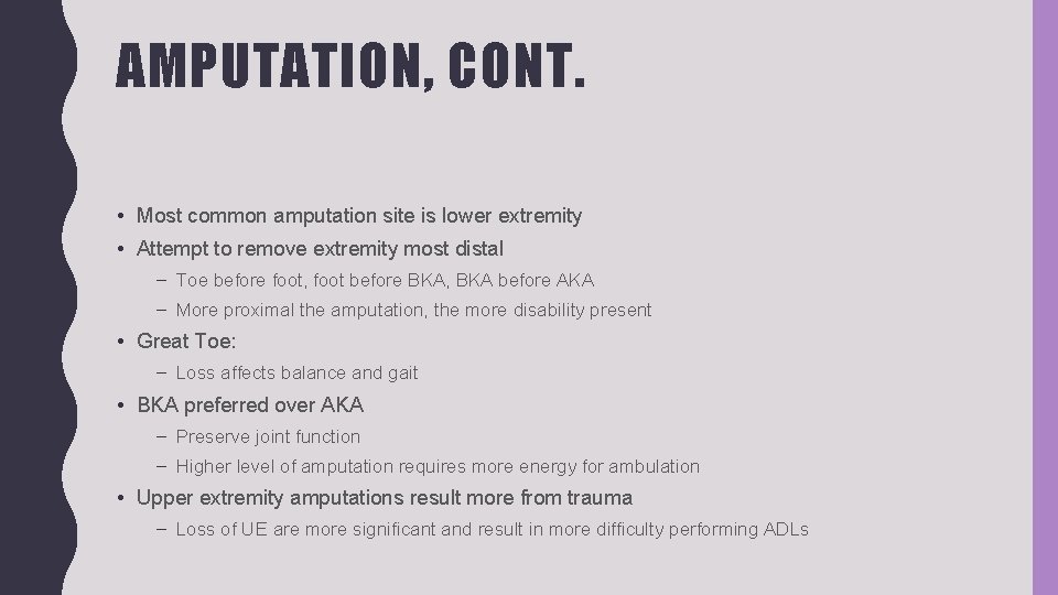 AMPUTATION, CONT. • Most common amputation site is lower extremity • Attempt to remove