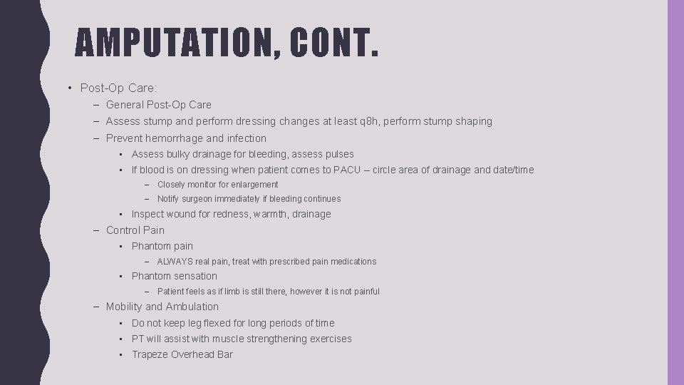 AMPUTATION, CONT. • Post-Op Care: – General Post-Op Care – Assess stump and perform