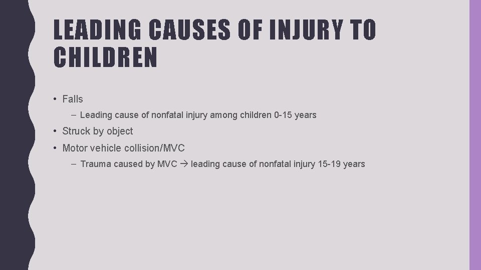 LEADING CAUSES OF INJURY TO CHILDREN • Falls – Leading cause of nonfatal injury
