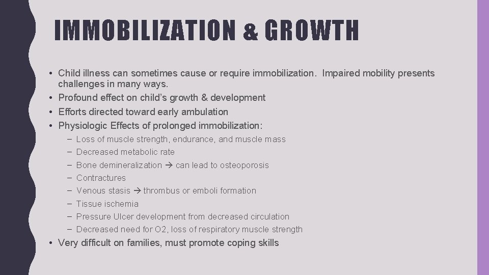 IMMOBILIZATION & GROWTH • Child illness can sometimes cause or require immobilization. Impaired mobility