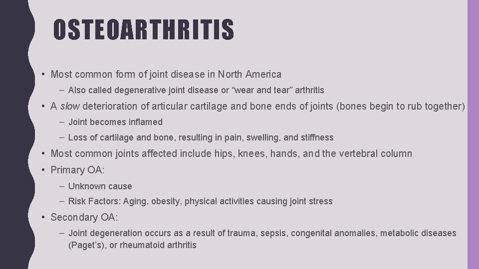 OSTEOARTHRITIS • Most common form of joint disease in North America – Also called