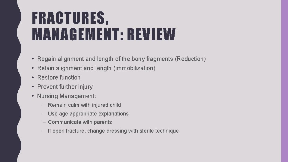 FRACTURES, MANAGEMENT: REVIEW • Regain alignment and length of the bony fragments (Reduction) •