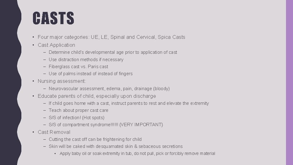 CASTS • Four major categories: UE, LE, Spinal and Cervical, Spica Casts • Cast