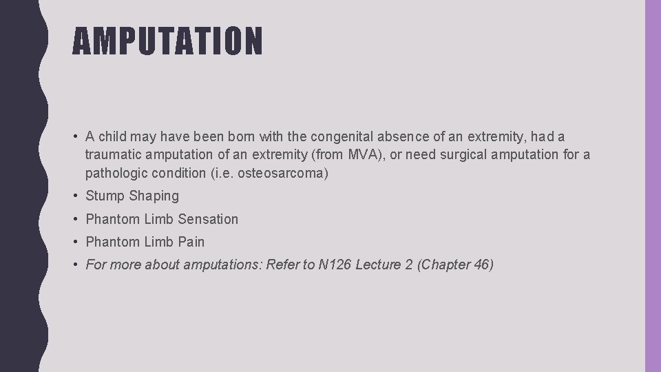 AMPUTATION • A child may have been born with the congenital absence of an