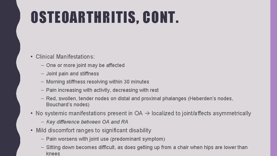 OSTEOARTHRITIS, CONT. • Clinical Manifestations: – One or more joint may be affected –
