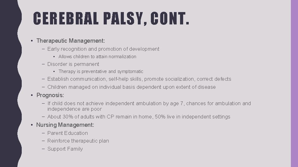 CEREBRAL PALSY, CONT. • Therapeutic Management: – Early recognition and promotion of development •