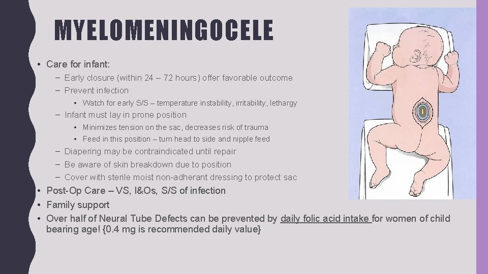 MYELOMENINGOCELE • Care for infant: – Early closure (within 24 – 72 hours) offer