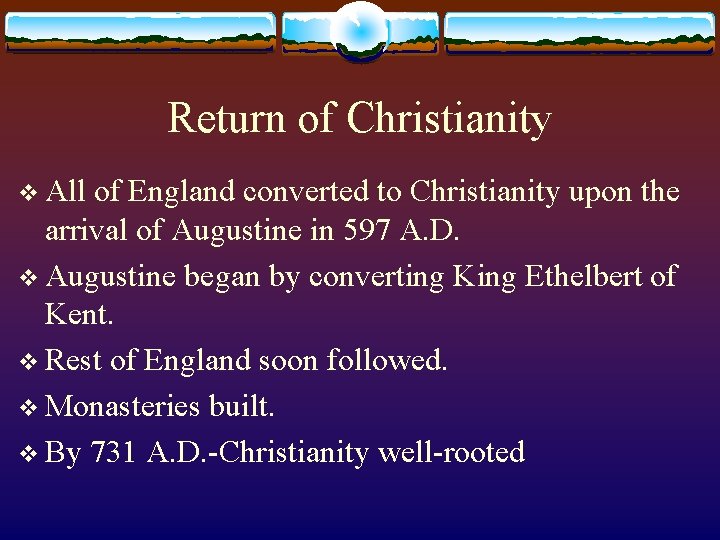 Return of Christianity v All of England converted to Christianity upon the arrival of
