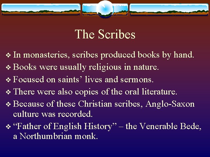 The Scribes v In monasteries, scribes produced books by hand. v Books were usually