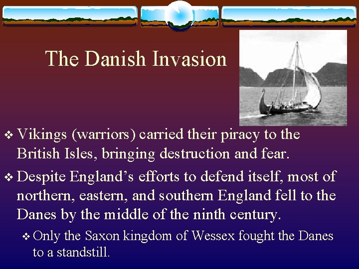 The Danish Invasion v Vikings (warriors) carried their piracy to the British Isles, bringing