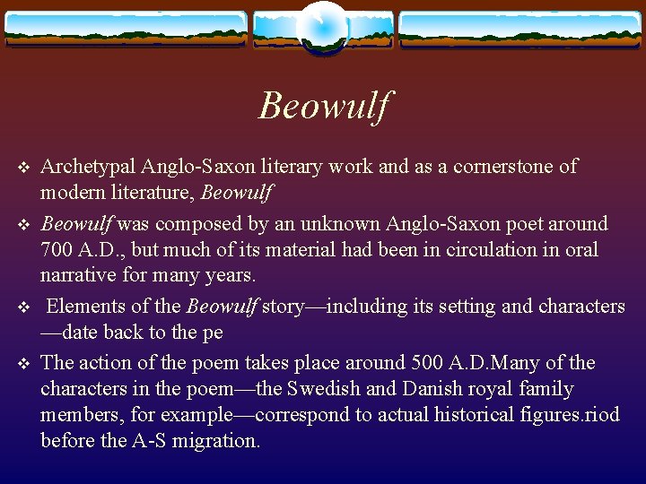 Beowulf v v Archetypal Anglo-Saxon literary work and as a cornerstone of modern literature,