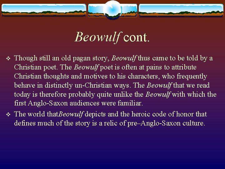 Beowulf cont. v v Though still an old pagan story, Beowulf thus came to