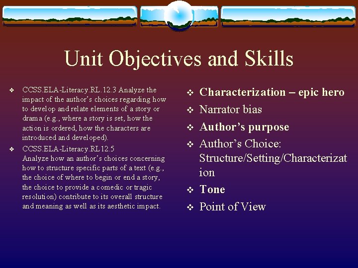 Unit Objectives and Skills v v CCSS. ELA-Literacy. RL. 12. 3 Analyze the impact