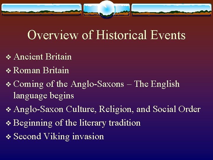 Overview of Historical Events v Ancient Britain v Roman Britain v Coming of the