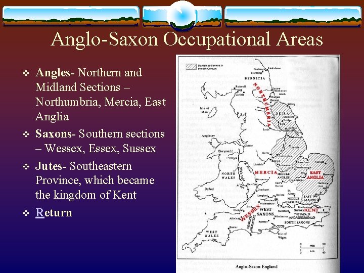 Anglo-Saxon Occupational Areas v v Angles- Northern and Midland Sections – Northumbria, Mercia, East