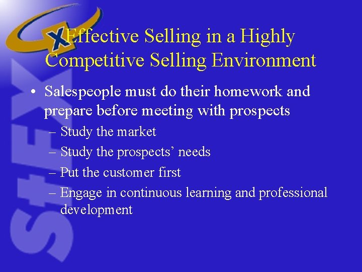 Effective Selling in a Highly Competitive Selling Environment • Salespeople must do their homework Effective Selling in a Highly Competitive Selling Environment • Salespeople must do their homework
