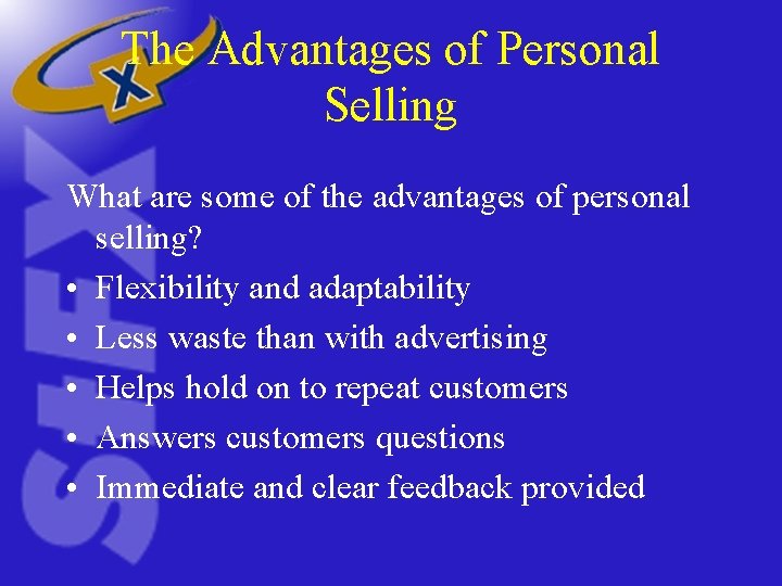 The Advantages of Personal Selling What are some of the advantages of personal selling? The Advantages of Personal Selling What are some of the advantages of personal selling?