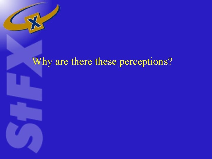 Why are these perceptions? Why are these perceptions?