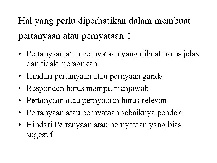 Hal yang perlu diperhatikan dalam membuat pertanyaan atau pernyataan : • Pertanyaan atau pernyataan