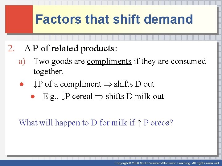 Factors that shift demand 2. ∆ P of related products: a) Two goods are