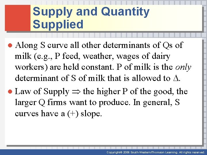 Supply and Quantity Supplied ● Along S curve all other determinants of Qs of