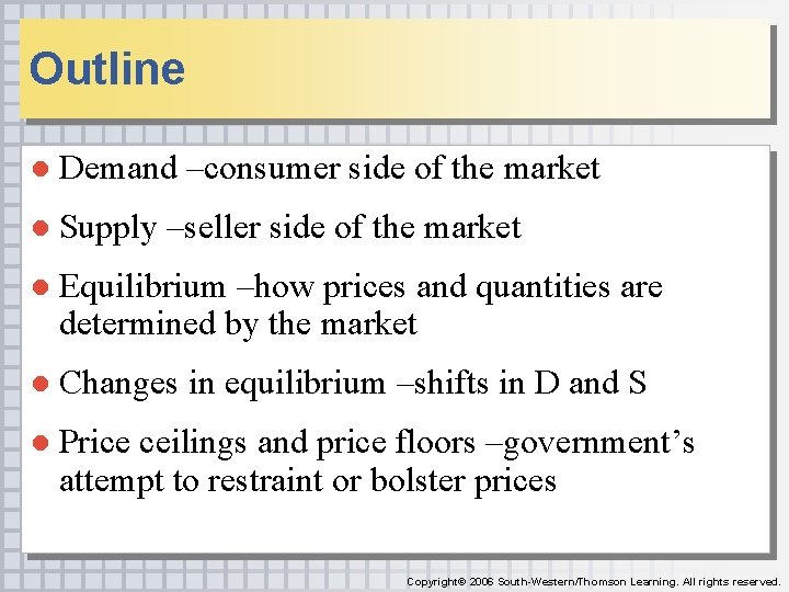 Outline ● Demand –consumer side of the market ● Supply –seller side of the