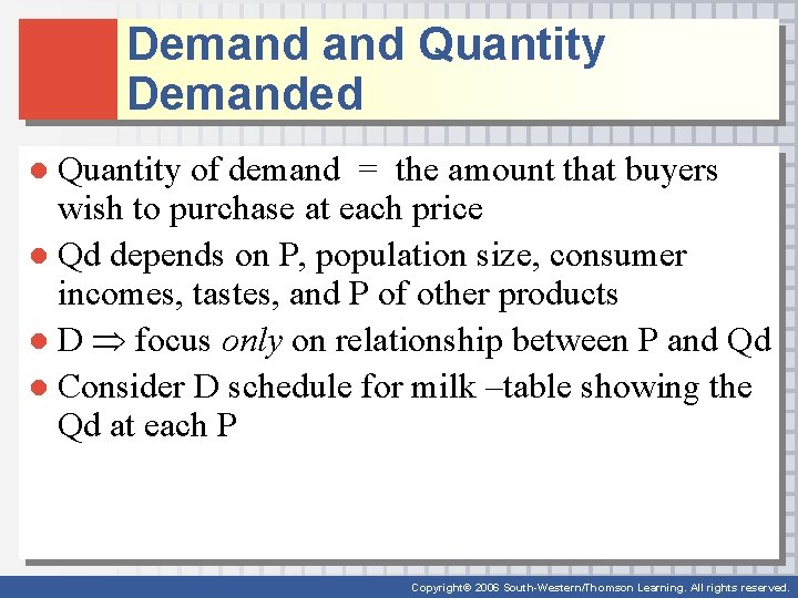 Demand Quantity Demanded ● Quantity of demand = the amount that buyers wish to