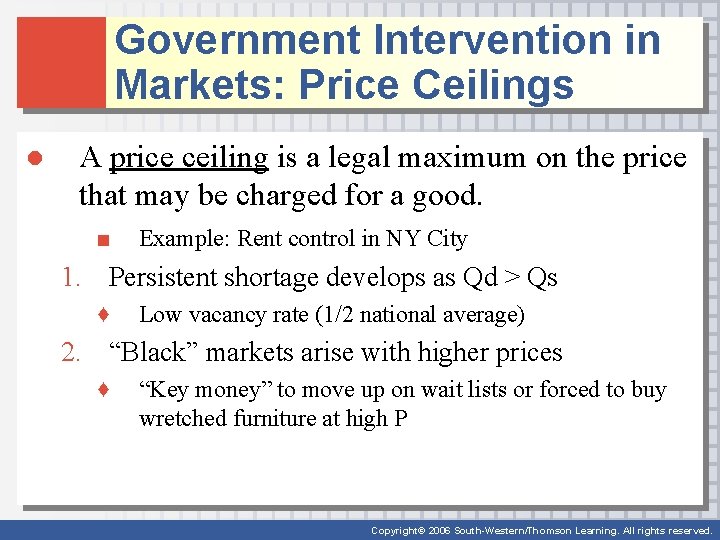 Government Intervention in Markets: Price Ceilings ● A price ceiling is a legal maximum