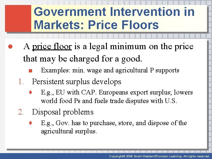 Government Intervention in Markets: Price Floors ● A price floor is a legal minimum