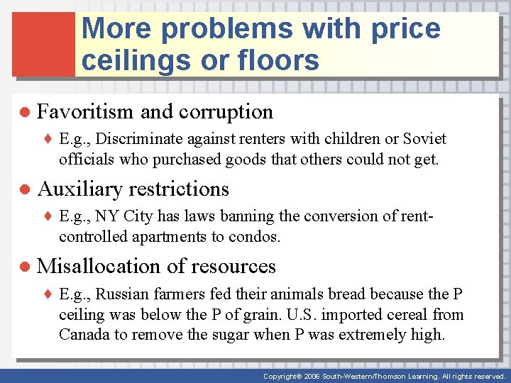 More problems with price ceilings or floors ● Favoritism and corruption ♦ E. g.