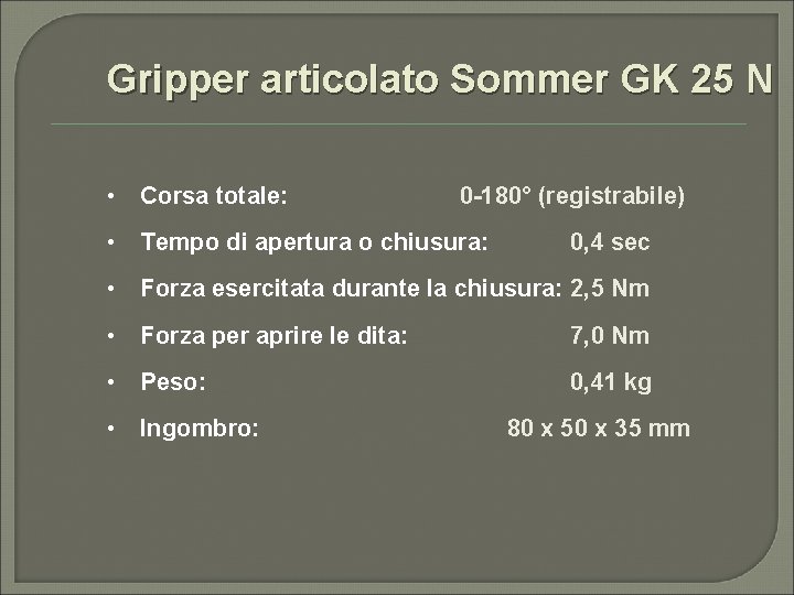Gripper articolato Sommer GK 25 N • Corsa totale: 0 -180° (registrabile) • Tempo