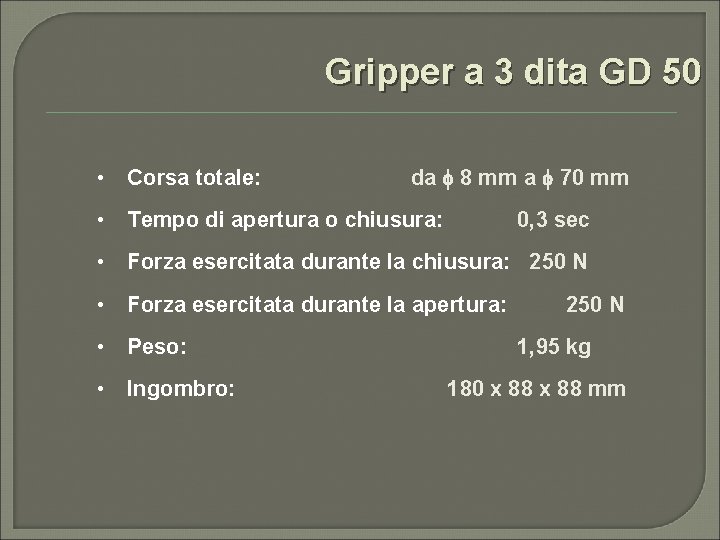 Gripper a 3 dita GD 50 • Corsa totale: da f 8 mm a