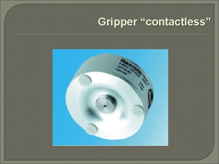 Gripper “contactless” 