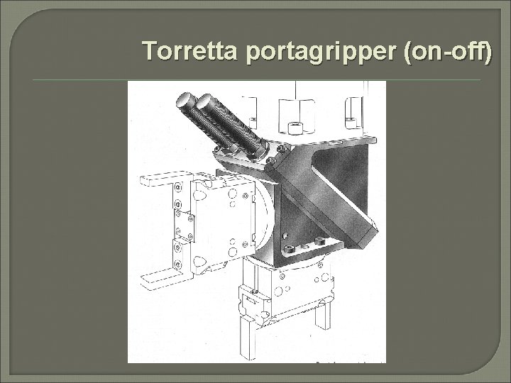 Torretta portagripper (on-off) 