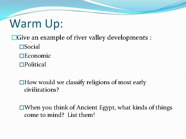Warm Up: �Give an example of river valley developments : �Social �Economic �Political �How