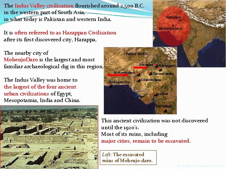 The Indus Valley civilization flourished around 2, 500 B. C. in the western part