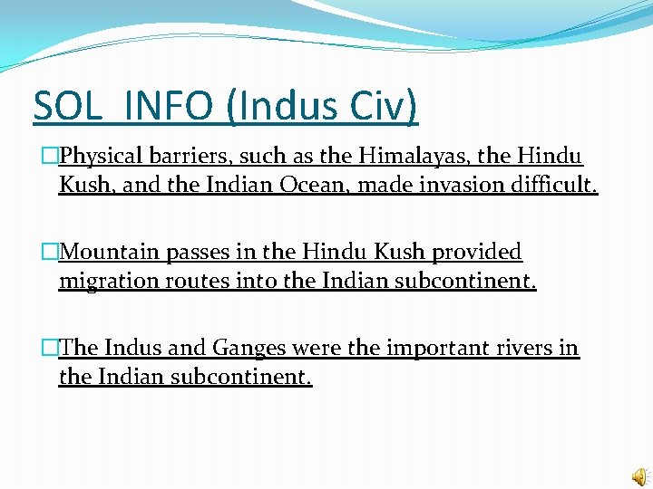 SOL INFO (Indus Civ) �Physical barriers, such as the Himalayas, the Hindu Kush, and