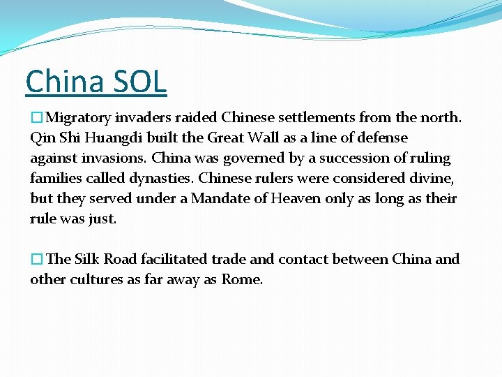 China SOL �Migratory invaders raided Chinese settlements from the north. Qin Shi Huangdi built