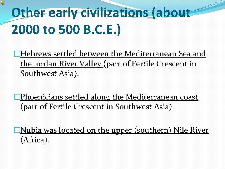 Other early civilizations (about 2000 to 500 B. C. E. ) �Hebrews settled between