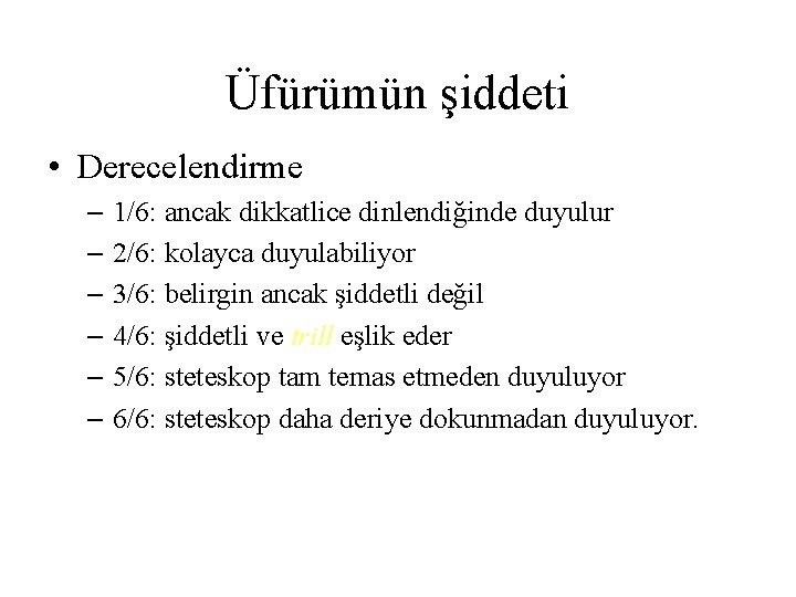 Üfürümün şiddeti • Derecelendirme – 1/6: ancak dikkatlice dinlendiğinde duyulur – 2/6: kolayca duyulabiliyor