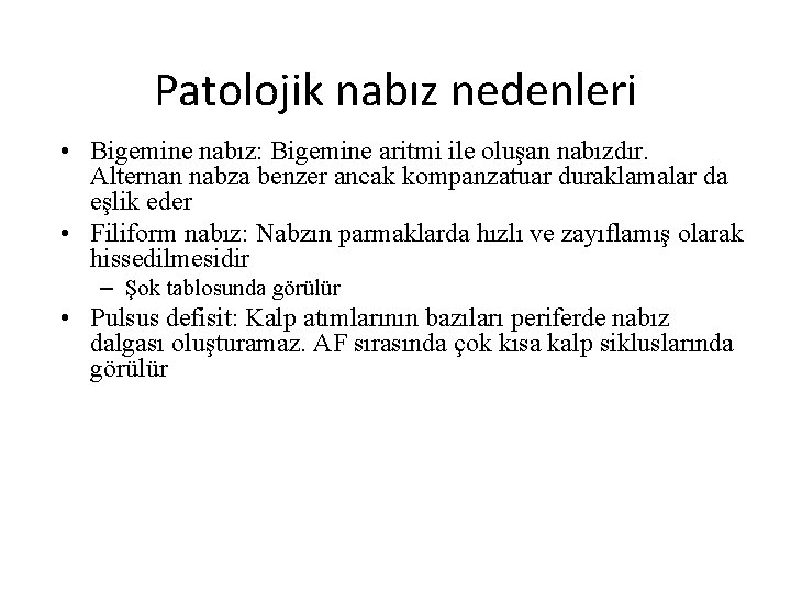 Patolojik nabız nedenleri • Bigemine nabız: Bigemine aritmi ile oluşan nabızdır. Alternan nabza benzer