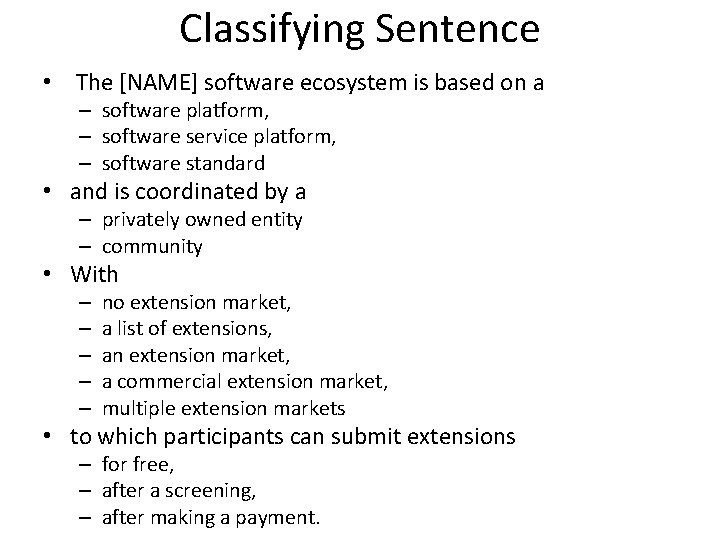 Classifying Sentence • The [NAME] software ecosystem is based on a – software platform,