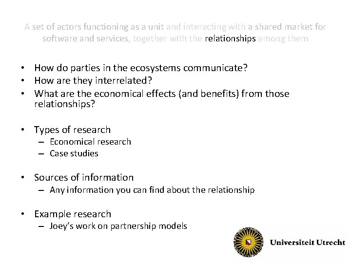 A set of actors functioning as a unit and interacting with a shared market