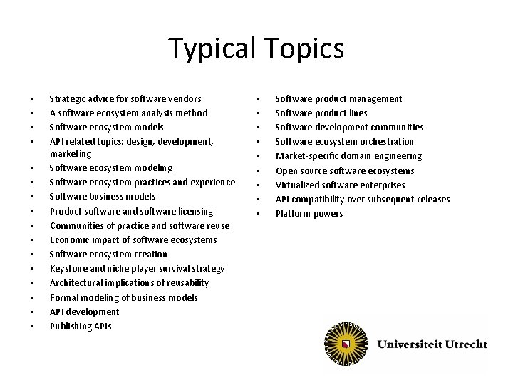 Typical Topics • • • • Strategic advice for software vendors A software ecosystem